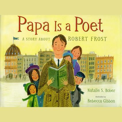 Papa Is a Poet: A Story About Robert Frost