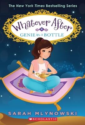 Genie in a Bottle (Whatever After #9): Volume 9 - Sarah Mlynowski - cover