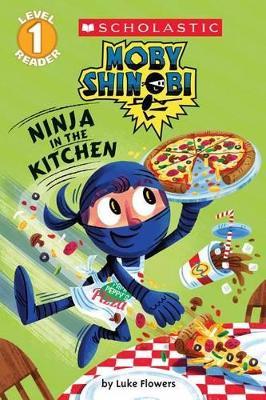 Ninja in the Kitchen (Moby Shinobi: Scholastic Reader, Level 1) - Luke Flowers - cover