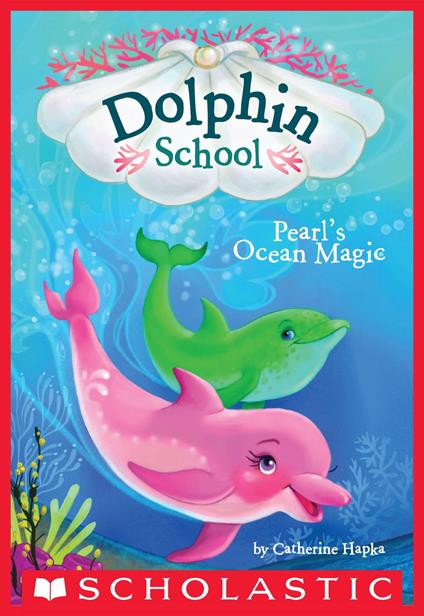 Pearl's Ocean Magic (Dolphin School #1) - Catherine Hapka,Hollie Hibbert - ebook
