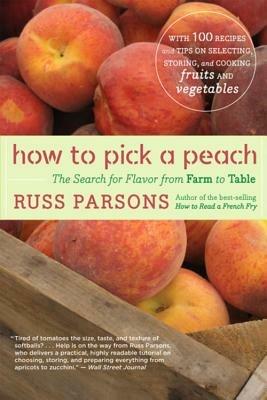 How to Pick a Peach: The Search for Flavor from Farm to Table - Russ Parsons - cover