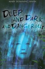 Deep and Dark and Dangerous