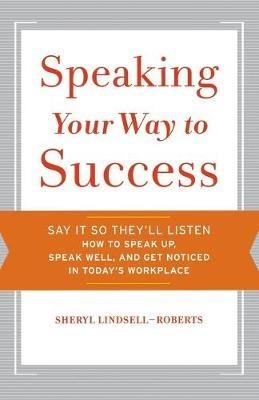 Speaking Your Way to Success - Sheryl Lindsell-Roberts - cover