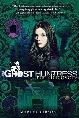 Ghost Huntress Book 5: The Discovery - Marley Gibson - cover