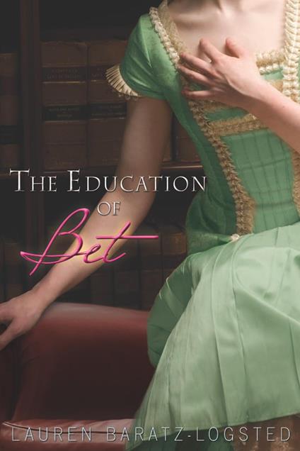 The Education of Bet - Lauren Baratz-Logsted - ebook