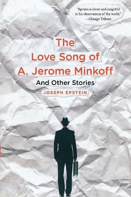 Love Song of A. Jerome Minkoff: And Other Stories - Joseph Epstein - cover
