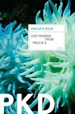 Our Friends from Frolix 8 - Philip K Dick - cover