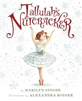 Tallulah's Nutcracker: A Christmas Holiday Book for Kids - Marilyn Singer - cover