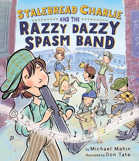 Stalebread Charlie and the Razzy Dazzy Spasm Band - Michael Mahin,Don Tate - ebook