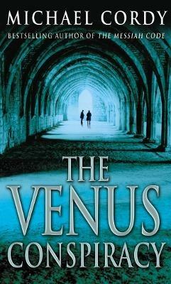 The Venus Conspiracy: a taut, tense and captivating thriller that will have you hooked - Michael Cordy - cover