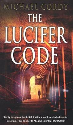The Lucifer Code: gripping, taut and intelligent; a thriller set apart from the rest - Michael Cordy - cover