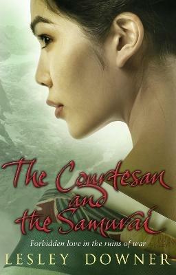 The Courtesan and the Samurai: The Shogun Quartet, Book 3 - Lesley Downer - cover