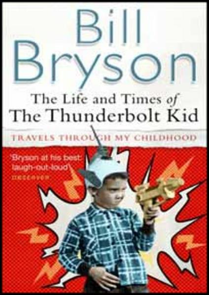 The Life And Times Of The Thunderbolt Kid: Travels Through my Childhood - Bill Bryson - cover