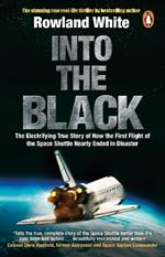 Into the Black: The electrifying true story of how the first flight of the Space Shuttle nearly ended in disaster