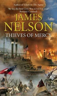 Thieves Of Mercy: a stunning and heart-pounding novel of naval adventure set during the US Civil War - James Nelson - cover