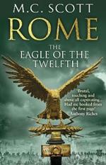 Rome: The Eagle Of The Twelfth: (Rome 3): A action-packed and riveting historical adventure that will keep you on the edge of your seat