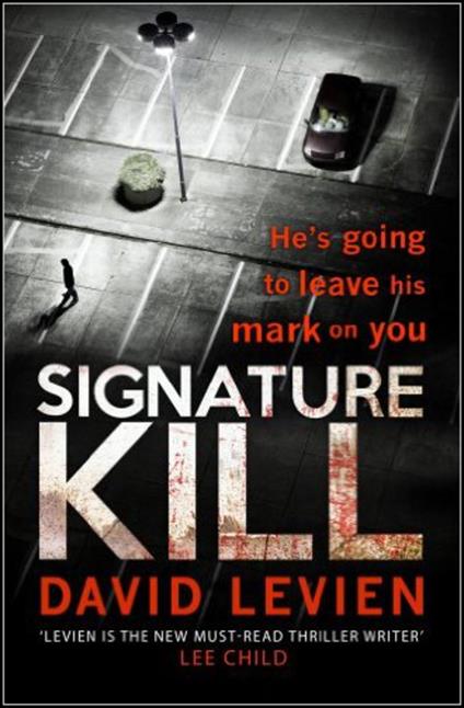 Signature Kill: a gritty, dark and chilling crime thriller that will get right under the skin - David Levien - cover