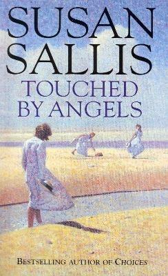 Touched By Angels: a compelling wartime saga capturing the lives and loves of three young women by bestselling author Susan Sallis - Susan Sallis - cover
