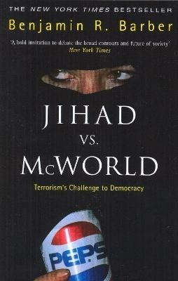 Jihad Vs McWorld - Benjamin R Barber - cover