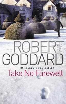 Take No Farewell - Robert Goddard - cover