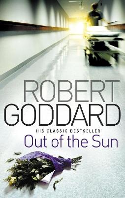 Out Of The Sun: from the BBC 2 Between the Covers author Robert Goddard - Robert Goddard - cover