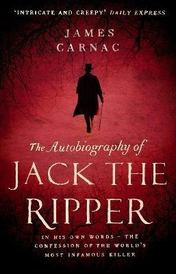 The Autobiography of Jack the Ripper - James Carnac - cover