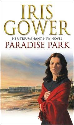 Paradise Park: the triumphant climax to Iris Gower’s sensational Firebird saga - Iris Gower - cover