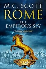 Rome: The Emperor's Spy (Rome 1): A high-octane historical adventure guaranteed to have you on the edge of your seat...