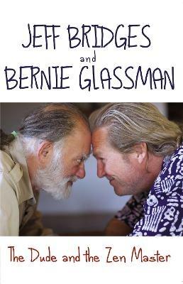 The Dude and the Zen Master - Bernie Glassman,Jeff Bridges - cover