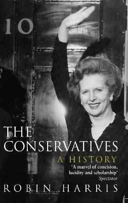 The Conservatives - A History - Robin Harris - cover