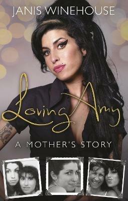 Loving Amy: A Mother's Story - Janis Winehouse - cover