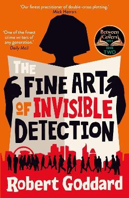 The Fine Art of Invisible Detection: The thrilling BBC Between the Covers Book Club pick - Robert Goddard - cover