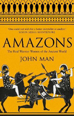 Amazons: The Real Warrior Women of the Ancient World - John Man - cover