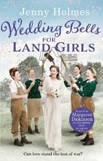 Wedding Bells for Land Girls: A heartwarming WW1 story, perfect for fans of historical romance books (The Land Girls Book 2)