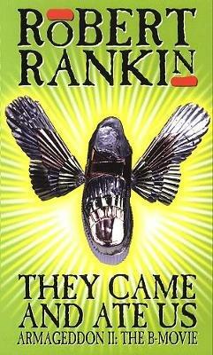 They Came And Ate Us: Armageddon II: The B-Movie - Robert Rankin - cover