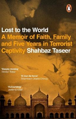 Lost to the World: A Memoir of Faith, Family and Five Years in Terrorist Captivity - Shahbaz Taseer - cover