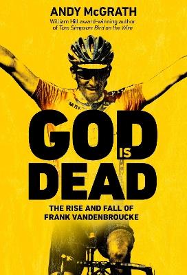 God is Dead: SHORTLISTED FOR THE WILLIAM HILL SPORTS BOOK OF THE YEAR AWARD 2022 - Andy McGrath - cover
