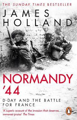 Normandy ‘44: D-Day and the Battle for France - James Holland - cover