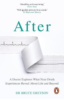 After: A Doctor Explores What Near-Death Experiences Reveal About Life and Beyond - Bruce Greyson, MD - cover