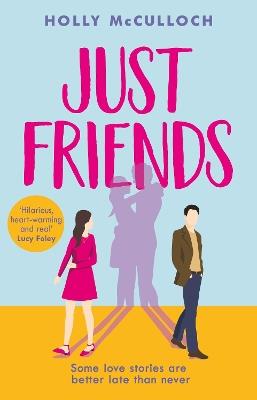 Just Friends: A hilarious and heart-warming friends-to-lovers romcom for summer 2022 - Holly McCulloch - cover