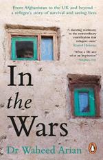 In the Wars: An uplifting, life-enhancing autobiography, a poignant story of the power of resilience