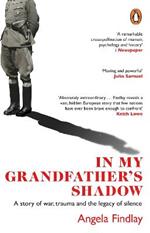 In My Grandfather's Shadow: A story of war, trauma and the legacy of silence