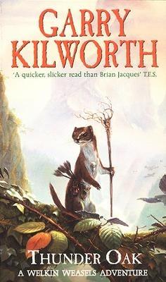 Welkin Weasels (1): Thunder Oak - Garry Kilworth - cover