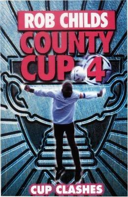 County Cup (4): Cup Clashes - Rob Childs - cover