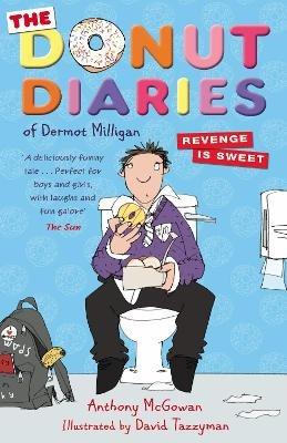 The Donut Diaries: Revenge is Sweet: Book Two - Anthony McGowan,Dermot Milligan - cover