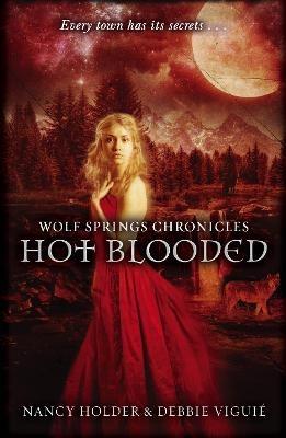Wolf Springs Chronicles: Hot Blooded: Book 2 - Debbie Viguie,Nancy Holder - cover