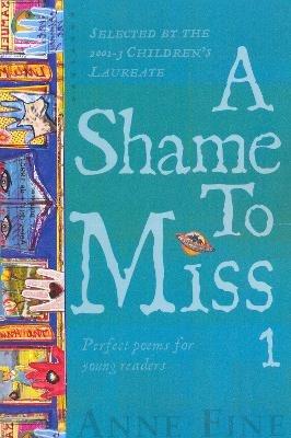 A Shame to Miss Poetry Collection 1 - Anne Fine - cover