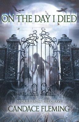 On the Day I Died - Candace Fleming - cover