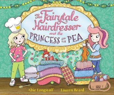 The Fairytale Hairdresser and the Princess and the Pea - Abie Longstaff - cover