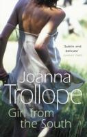 Girl From The South: a compelling novel about the changing rules and requirements of modern affairs of the heart from one of Britain’s best loved authors, Joanna Trollope - Joanna Trollope - cover